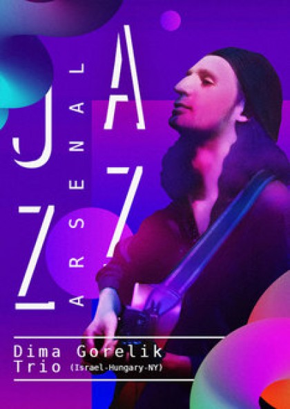 Jazz Arsenal - Dima Gorelik Trio (Israel-Hungary-NY)